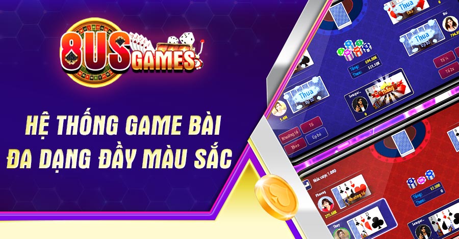 Hệ thống Game Bài đa dạng đầy màu sắc