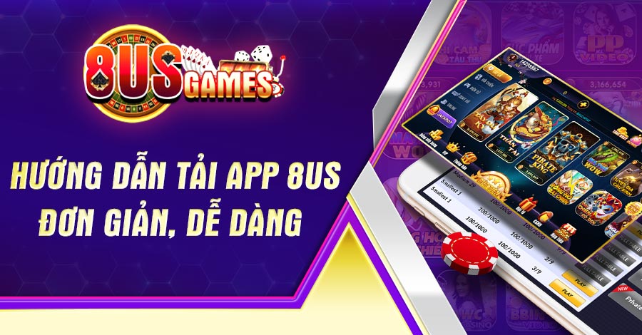 Hướng dẫn tải app 8US đơn giản, dễ dàng