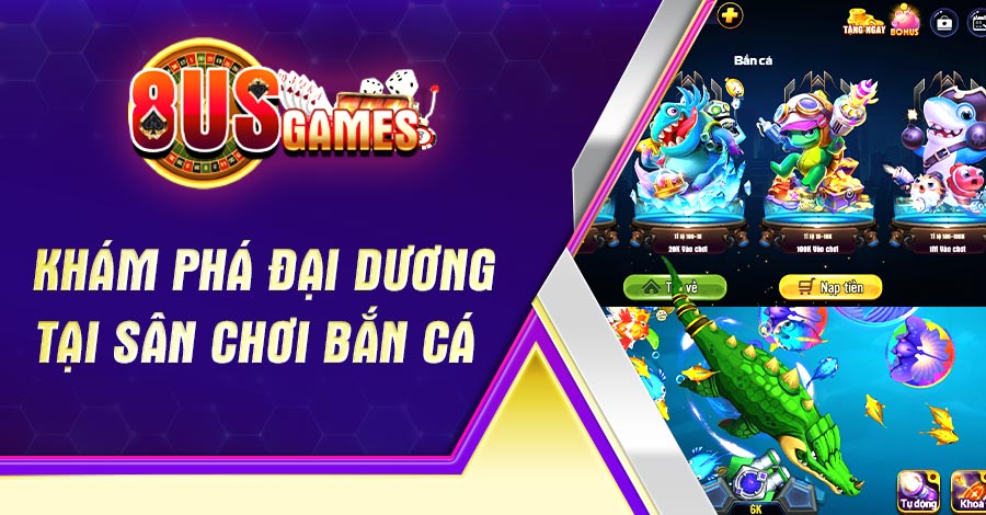 Khám phá đại dương tại sân chơi Bắn Cá